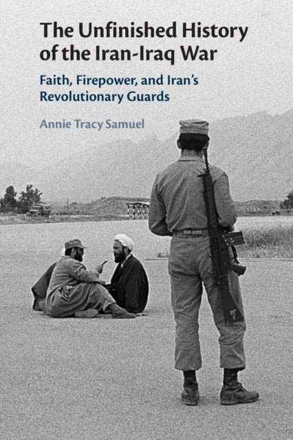 Unfinished History of the Iran-Iraq War