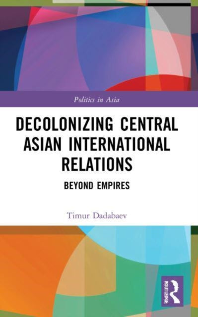 Decolonizing Central Asian International Relations