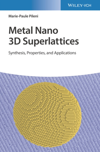 Metal Nano 3D Superlattices - Synthesis, Properties, and Applications