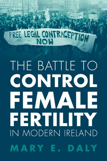 Battle to Control Female Fertility in Modern Ireland