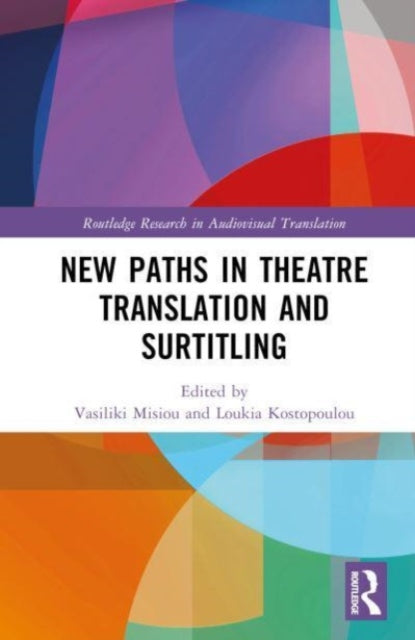 New Paths in Theatre Translation and Surtitling