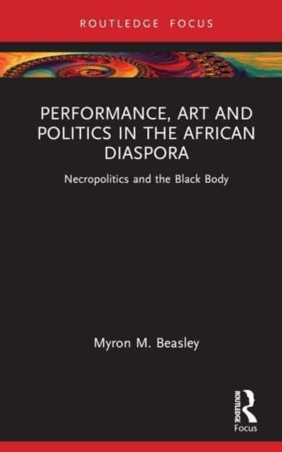 Performance, Art, and Politics in the African Diaspora