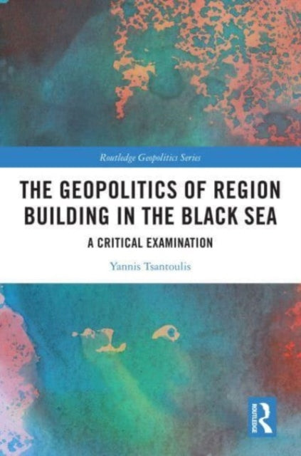 Geopolitics of Region Building in the Black Sea
