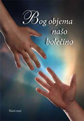 BOG OBJEMA NAŠO BOLEČINO