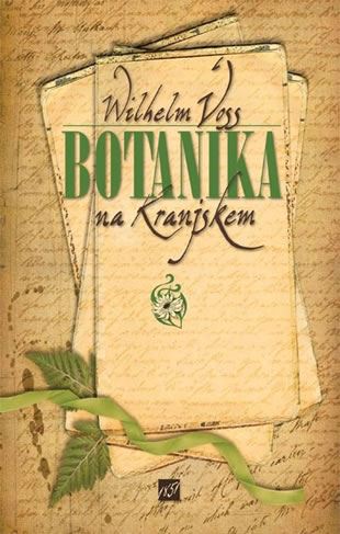 Poskus zgodovine botanike na Kranjskem (1754 do 1883): znanstvenokritična izdaja