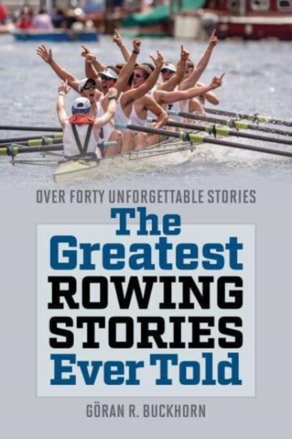 Greatest Rowing Stories Ever Told