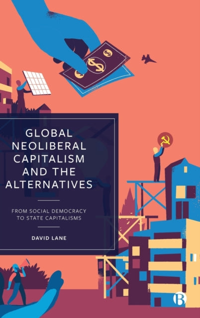 Global Neoliberal Capitalism and the Alternatives