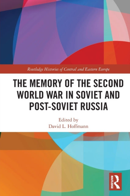 Memory of the Second World War in Soviet and Post-Soviet Russia