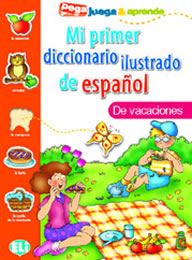 Mi primer diccionario ilustrado de espanol - De vacaciones