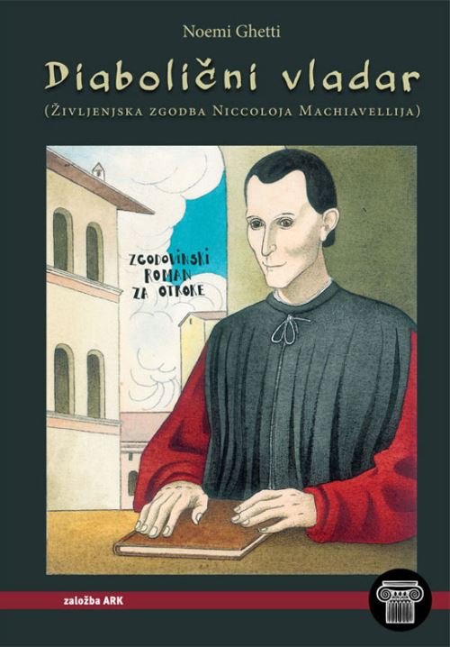 Diabolični vladar, Življenjska zgodba Niccoloja Machiavellija