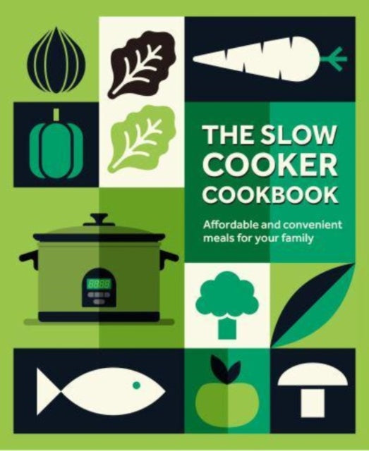 The Slow Cooker Cookbook - Affordable and Convenient Meals for Your Family