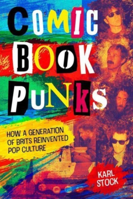 Comic Book Punks: How a Generation of Brits Reinvented  Pop Culture