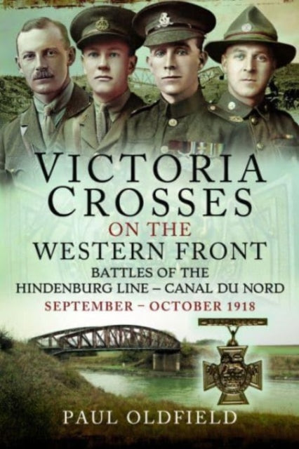 Victoria Crosses on the Western Front   Battles of the Hindenburg Line   Canal du Nord