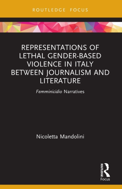 Representations of Lethal Gender-Based Violence in Italy Between Journalism and Literature