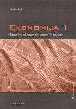 EKONOMIJA 1 - TEMELJNI EKONOMSKI POJMI IN PROCESI, učbenik