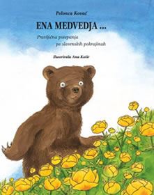 Ena medvedja...: pravljična potepanja po slovenskih pokrajinah
