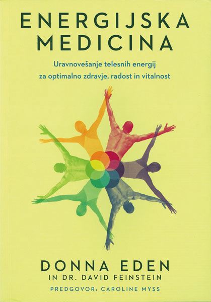 Energijska medicina: uravnovešanje telesnih energij za optimalno zdravje, radost in vitalnost