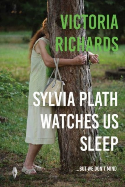 Sylvia Plath Watches Us Sleep But We Don't Mind