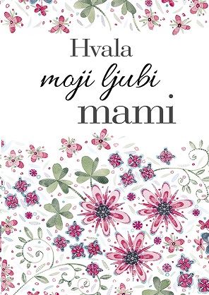 HVALA MOJI LJUBI MAMI
