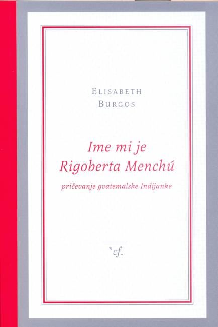 Ime mi je Rigoberta Menchu