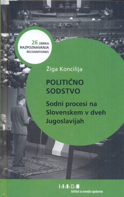 Politično sodstvo - Sodni procesi na Slovenskem v dveh Jugoslavijah