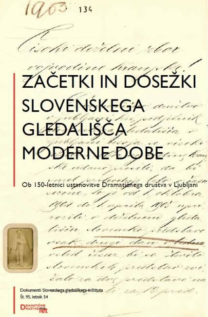Začetki in dosežki slovenskega gledališča moderne dobe - Ob 150-letnici ustanovitve Dramatičnega društva v Ljubljani