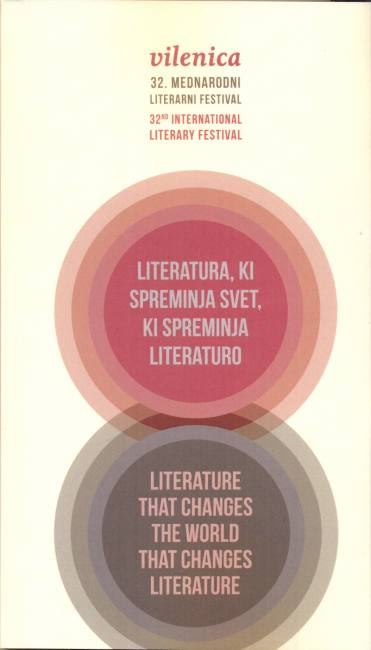 Mednarodni literarni festival (32 ; 2017 ; Vilenica) Vilenica : literatura, ki spreminja svet, ki spreminja literaturo