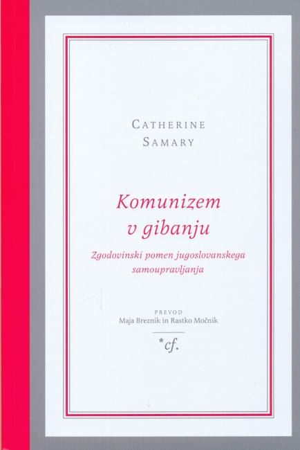 Komunizem v gibanju : zgodovinski pomen jugoslovanskega samoupravljanja