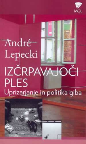 Izčrpavajoči ples - Uprizarjanje in politika giba