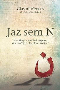 Jaz sem N : navdihujoče zgodbe kristjanov, ki se srečujejo z islamskimi skrajneži