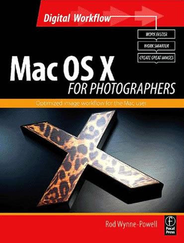 Mac Os X for Photographers: Optimize Your Mac for Digital Image Workflow and Run Photoshop Fast
