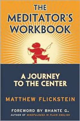 The Meditator's Workbook: A Journey to the Center