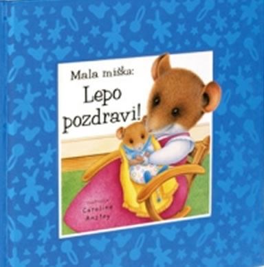 Mala miška. Lepo pozdravi!
