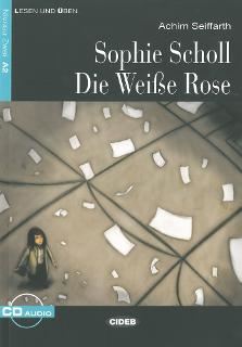 Sophie scholl. Weisse Rose Buch/CD (Nemška bralna značka 9. razred)