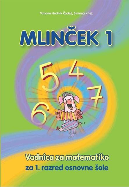 MLINČEK 1 - VADNICA ZA MATEMATIKO, vadnica za matematiko za 1. razred osnovne šole (DO RAZPRODAJE)