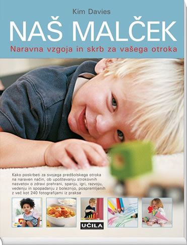 Naš malček: Naravna vzgoja in skrb za vašega otroka