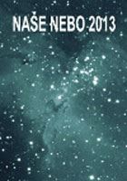NAŠE NEBO 2013
