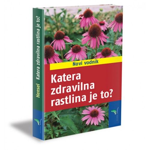 Katera zdravilna rastlina je to? - novi vodnik