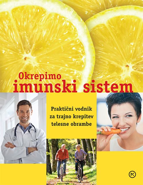 Okrepimo imunski sistem - Praktični vodnik za trajno krepitev telesne obrambe