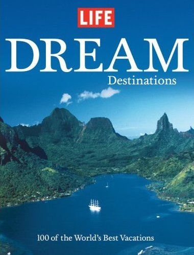 Dream Destinations: the World'S 100 Greatest Places to Vacation (Hardcover)