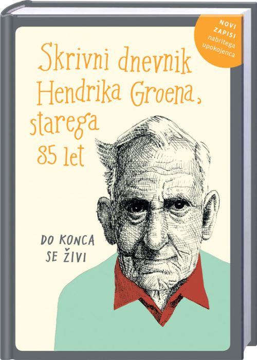 Skrivni dnevnik Hendrika Groena, starega 85 let - Do konca se živi