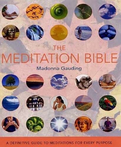 Meditation Bible: a Definitive Guide to Meditations for Every Purpose