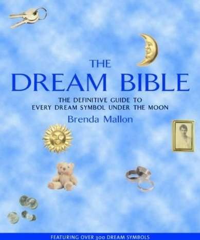 Dream Bible: the Definitive Guide to Every Dream Symbol Under the Moon