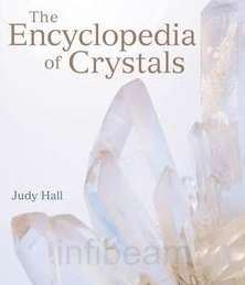 The Encyclopedia of Crystals and Healing Stones: the Definitive Guide to Over 300 Healing Crystals