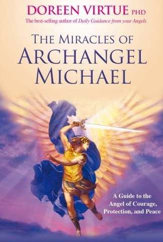 The Miracles of Archangel Michael: a Guide to the Angel of Courage, Protection and Peace