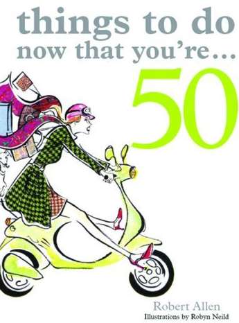 Things to Do Now That You'Re 50
