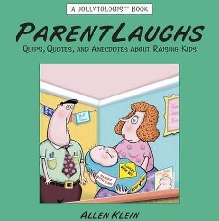 Parentlaughs: Quips, Quotes, and Anecdotes About Raising Kids