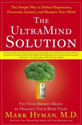 The Ultramind Solution: Fix Your Broken Brain By Healing Your Body First