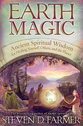 Earth Magic: Ancient Spiritual Wisdom for Healing Yourself, Others, and the Planet