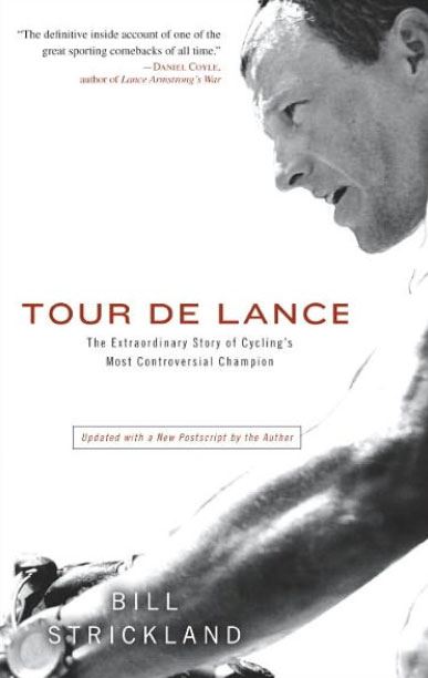 Tour de Lance: The Extraordinary Story of Cycling's Most Controversial Champion